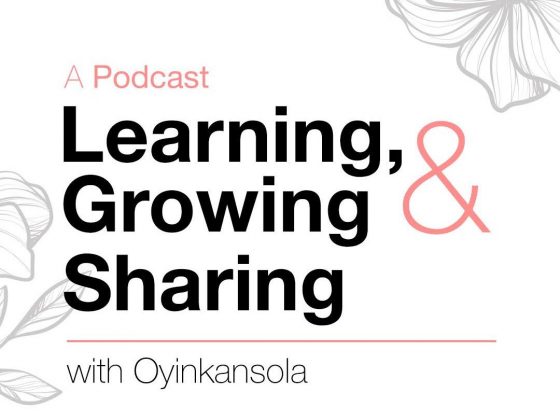 Learning, growing and sharing with Oyinkansola podcast