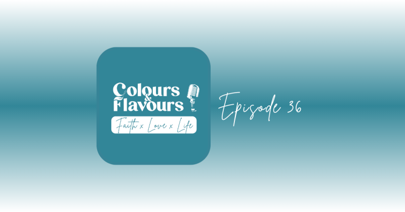Episode 36: Get to know me and the vision of Colours & Flavours