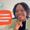 From Wedding Planning to Wedding Day: What I Learnt From My Personal Experience