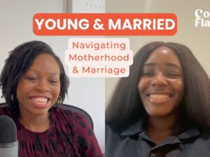 Young & Married: Navigating Motherhood, Career and Intimacy ft. Moyin Dada