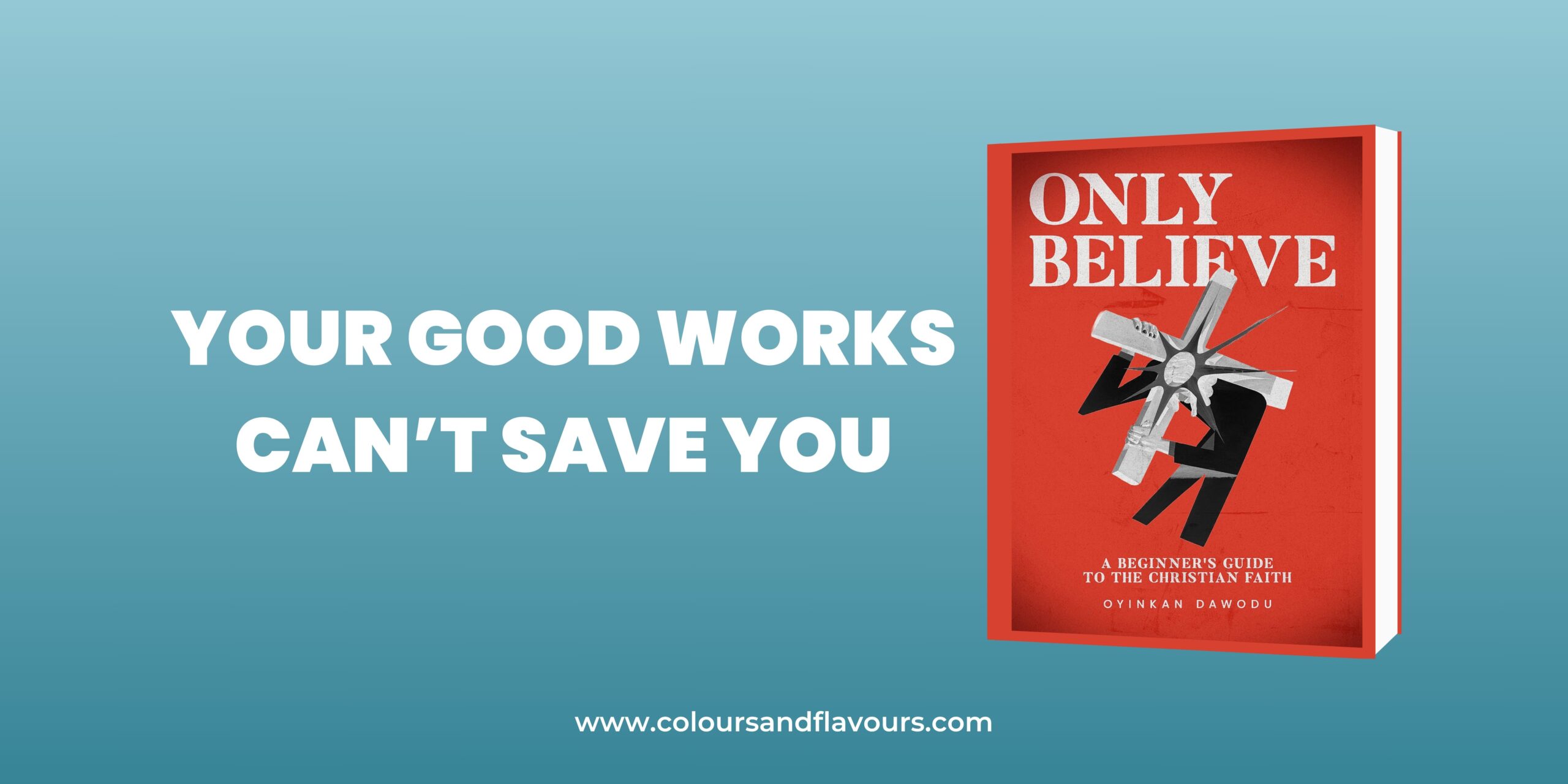 Your Good Works Can’t Save You